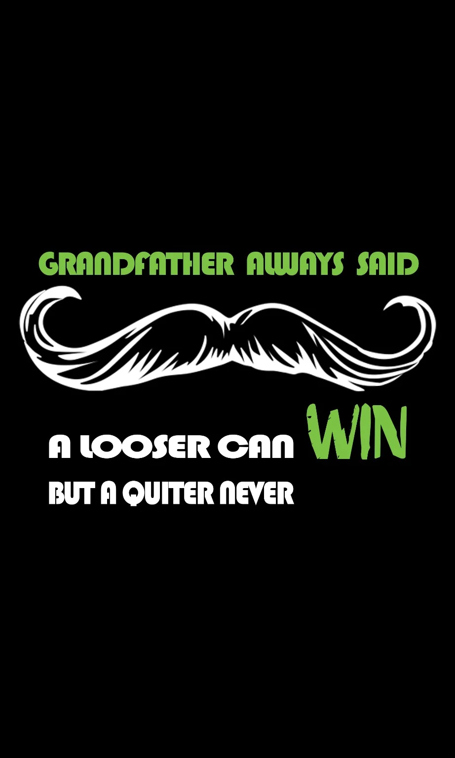 Quitter Never Tee — original Losing can change. Quitting cannot. graphic, artwork preview